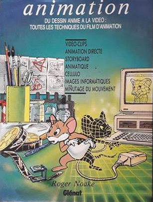 Book cover: Animation - du dessin animé à la vidéo, toutes les techniques du film d'animation