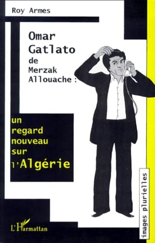 Couverture du livre : Omar Gatlato de Merzak Allouache - un nouveau regard sur l'Algérie