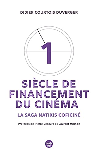 Couverture du livre: Un siècle de financement du cinéma - La saga Natixis Coficiné