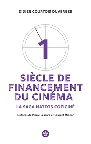 Book cover: Un siècle de financement du cinéma - La saga Natixis Coficiné