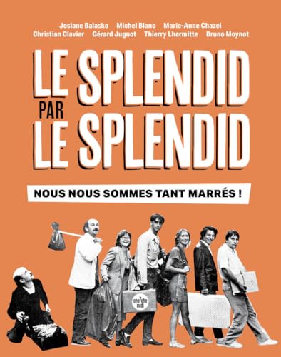 Couverture du livre : Le Splendid par le Splendid - nous nous sommes tant marrés !