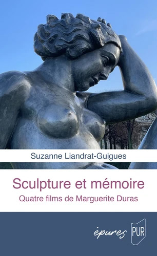 Book cover: Sculpture et mémoire - Quatre films de Marguerite Duras