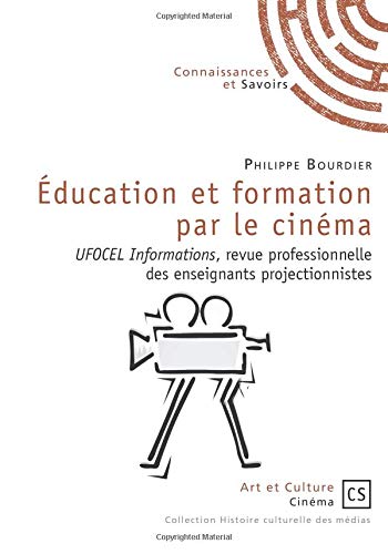 Book cover: Éducation et formation par le cinéma - UFOCEL informations, revue professionnelle des enseignants projectionnistes