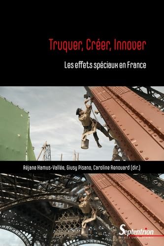Couverture du livre: Truquer, créer, innover - Les effets spéciaux en France