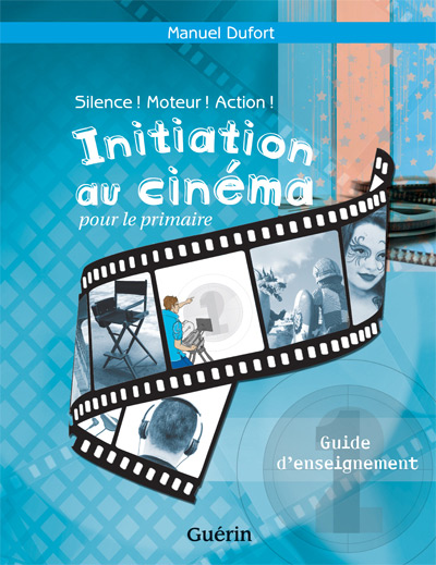 Book cover: Initiation au cinéma pour le primaire - guide d'enseignement