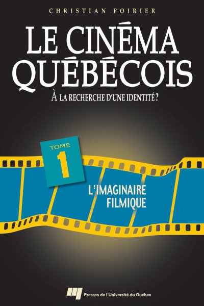 Book cover: Le Cinéma québécois - Tome 1 - L'imaginaire filmique