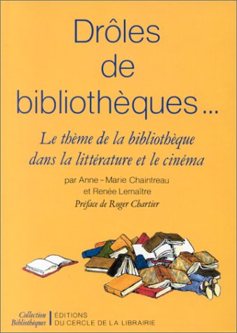 Book cover: Drôles de bibliothèques... - Le thème de la bibliothèque dans la littérature et le cinéma