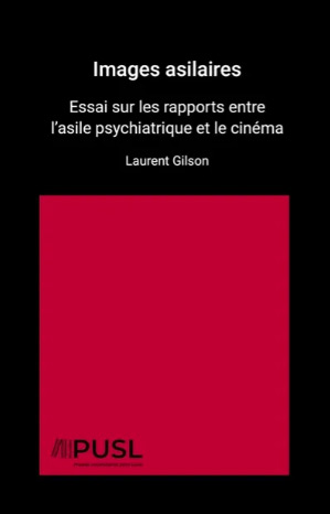 Book cover: Images asilaires - essai sur les rapports entre l'asile psychiatrique et le cinéma