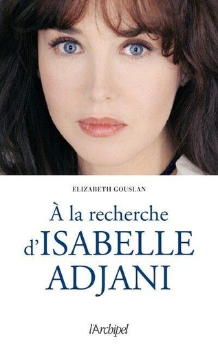 Couverture du livre : A la recherche d'Isabelle Adjani