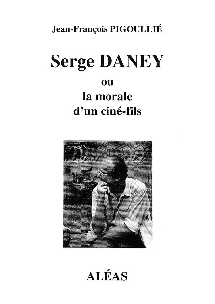 Book cover: Serge Daney - ou la morale d'un ciné-fils