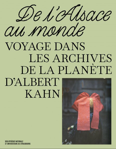 Book cover: De l'Alsace au Monde - Voyage dans les Archives de la Planète d'Albert Kahn