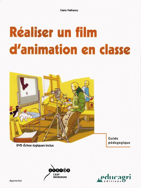 Book cover: Réaliser un film d'animation en classe - Guide pédagogique