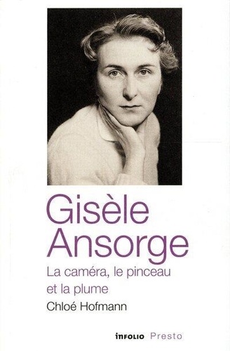 Book cover: Gisèle Ansorge - la caméra, le pinceau et la plume