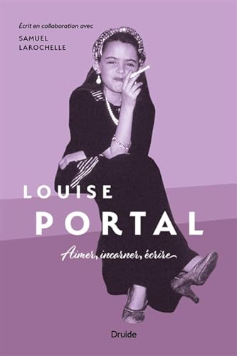 Book cover: Louise Portal - aimer, incarner, écrire