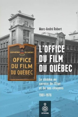 Book cover: L'office du film du Québec - Le cinéma au service de l'Etat et de ses citoyens