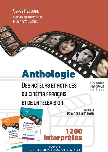 Couverture du livre : Anthologie des acteurs et actrices du cinéma français et de la télévision - Tome 3 (Le à Z)