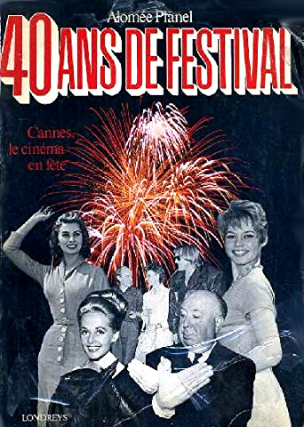 Couverture du livre : 40 ans de festival - Cannes, le cinéma en fête