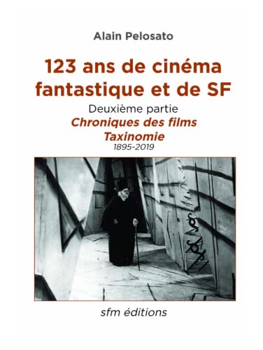 Couverture du livre : 123 ans de cinéma fantastique et de SF - Deuxième partie: Chroniques des films, taxinomie 1895-2019