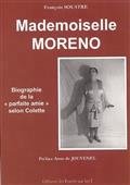 Couverture du livre : Mademoiselle Moreno - biographie de la parfaite amie selon Colette