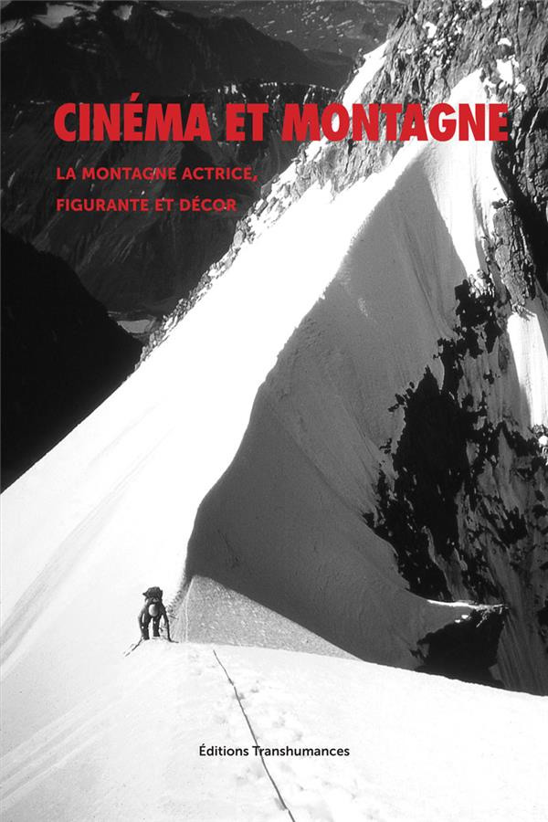 Book cover: Cinéma et montagne - la montagne actrice, figurante et décor