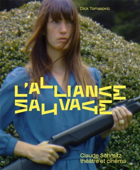 Couverture du livre : L'Alliance sauvage - Claude Schmitz, théâtre et cinéma