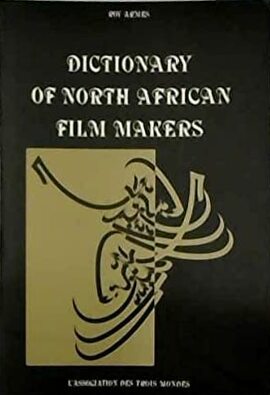 Couverture du livre : Dictionnaire des cinéastes du Maghreb - Dictionary of North African Film Makers