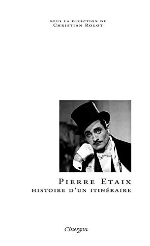 Couverture du livre : Pierre Etaix - histoire d'un itinéraire