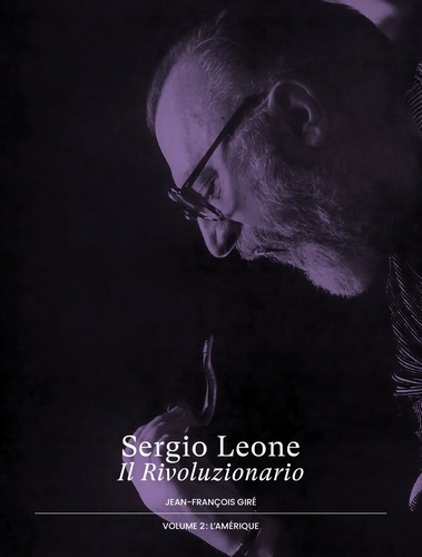 Book cover: Sergio Leone, Il Rivoluzionario - Volume 2, L'Amérique