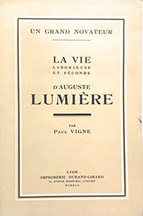 Couverture du livre : La vie laborieuse et féconde d'Auguste Lumière - Un grand novateur