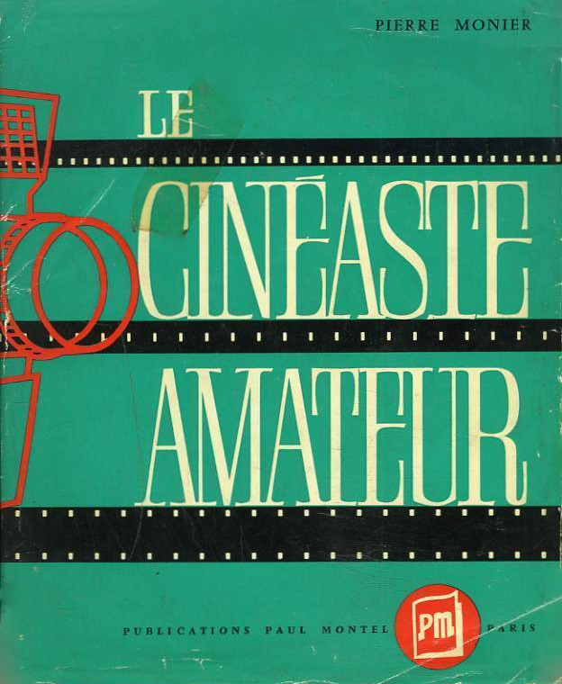 Book cover: Le Cinéaste amateur - Technique, pratique, esthétique