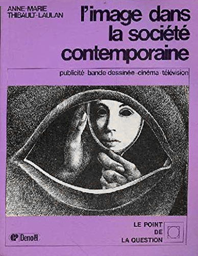 Book cover: L'image dans la société contemporaine - Publicité, Bande dessinée, Cinéma, Télévision