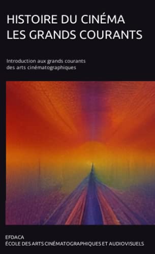 Book cover: Histoire du cinéma, Les Grands Courants - Introduction aux grands courants des arts cinématographiques