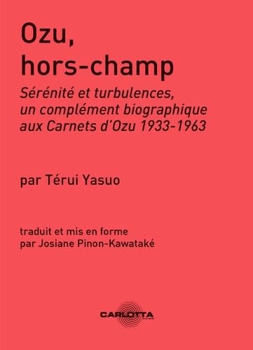 Book cover: Ozu Hors-Champ - Sérénité et turbulences, un complément biographique aux Carnets d'Ozu 1933-1963.