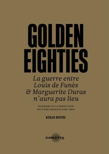 Book cover: Golden Eighties - La guerre entre Louis de Funès et Marguerite Duras n'aura pas lieu