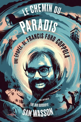 Book cover: Le Chemin du paradis - Une épopée de Francis Ford Coppola