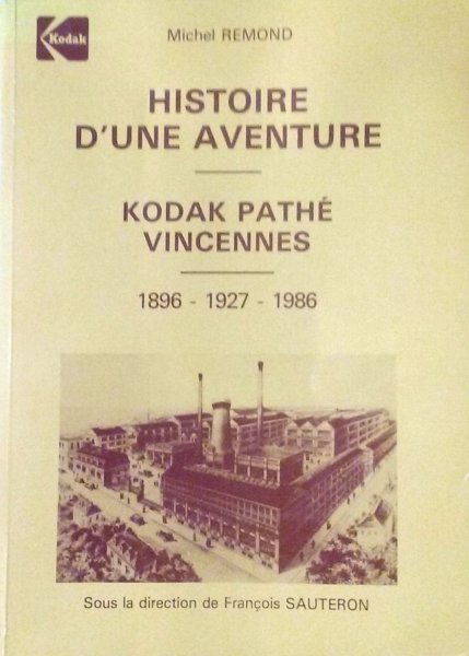 Book cover: Histoire d'une aventure - Kodak Pathé Vincennes 1896 - 1927- 1986