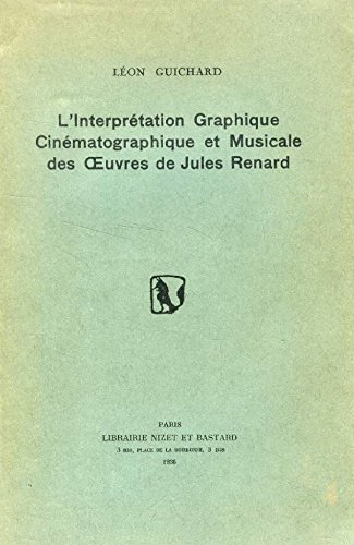 Book cover: L'interprétation graphique, cinématographique et musicale des œuvres de Jules Renard