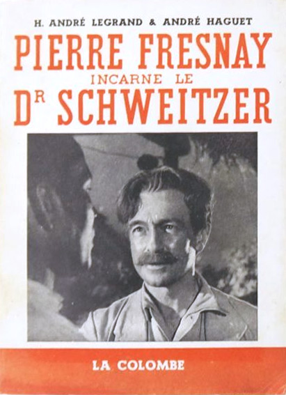 Book cover: Pierre Fresnay incarne le Docteur Schweitzer