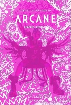 Book cover: L'art et la création de Arcane - League of Legends