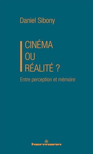 Couverture du livre : Cinéma ou réalité ? - Entre perception et mémoire