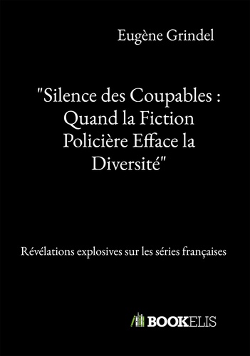 Couverture du livre : Silence des coupables - quand la fiction policière efface la diversité - Révélations explosives sur les séries françaises