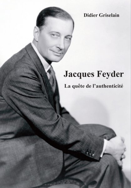 Couverture du livre : Jacques Feyder - La quête de l'authenticité