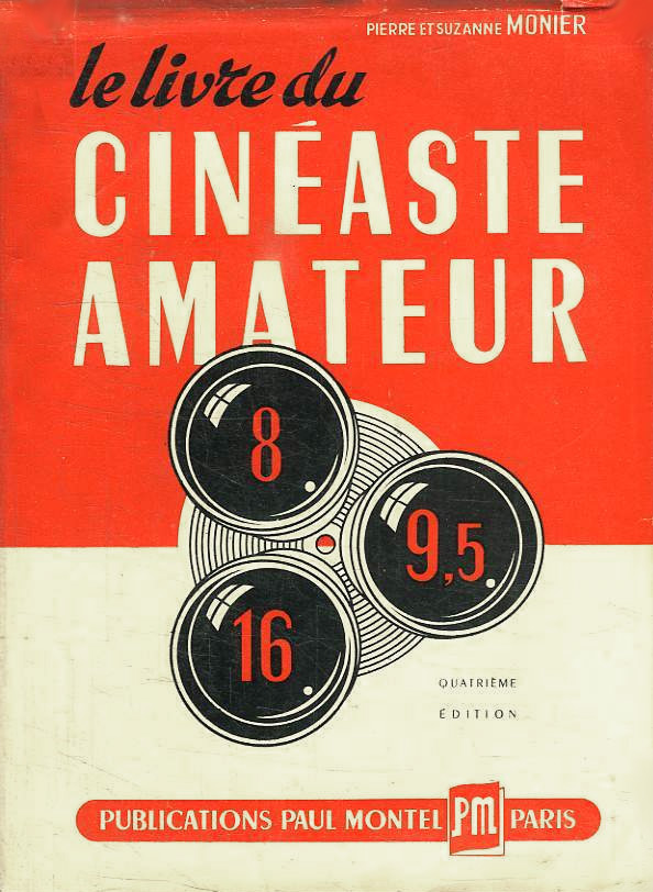 Book cover: Le Livre du cinéaste amateur - technique, pratique, esthétique