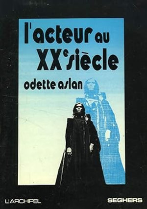 Book cover: L'Acteur au XXe siècle - évolution de la technique, problème d'éthique