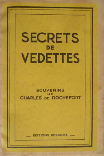 Book cover: Secrets de vedettes - souvenirs de Charles de Rochefort