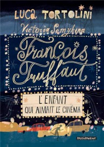 Couverture du livre François Truffaut, l'enfant qui aimait le cinéma par Luca Tortolini et Victoria Semykina