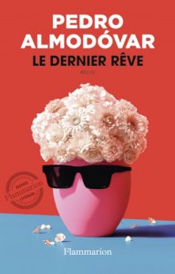 Cover of the book Le Dernier Rêve by Pedro Almodóvar