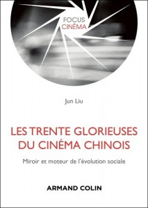 Cover of the book Les Trente Glorieuses du cinéma chinois by Jun Liu