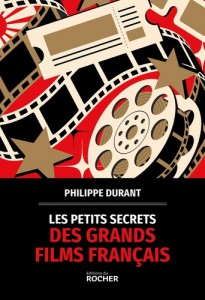 Cover of the book Les Petits Secrets des grands films français by Philippe Durant