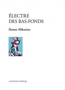 Cover of the book Electre des bas-fonds by Simon Abkarian